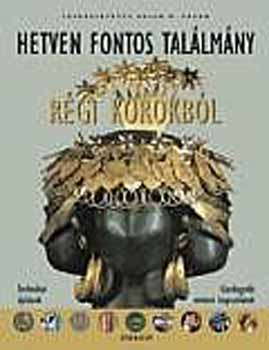 Hetven fontos tal�lm�ny r�gi korokb�l