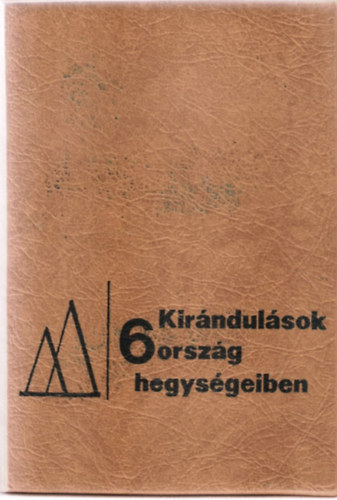 Endr�di-Gy�rffy-Heged�s-K�rthy - Kir�ndul�sok 6 orsz�g hegys�geiben