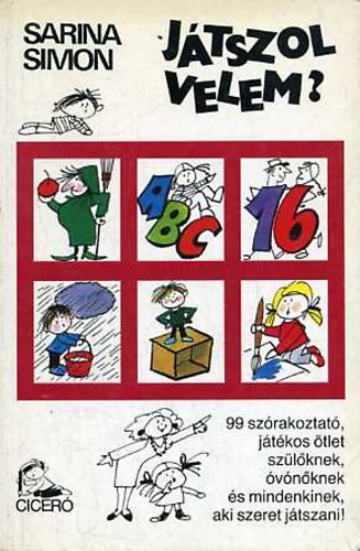 Sarina Simon - Játszol velem?- 99 szórakoztató, játékos ötlet szülőknek, óvónőknek és mindenkinek aki szeret játszani!