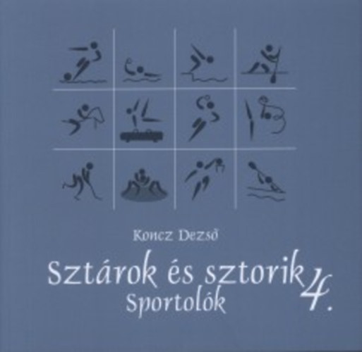 Koncz Dezső - Sztárok és sztorik 4. - Sportolók