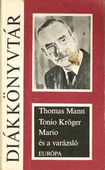 Thomas Mann - Tonio Kröger /Mario és a varázsló