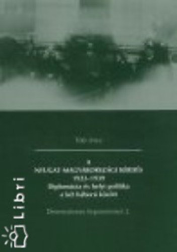 Tth Imre - A Nyugat-Magyarorszgi krds 1922-1939  Diplomcia s helyi politika a kt vilghbor kztt