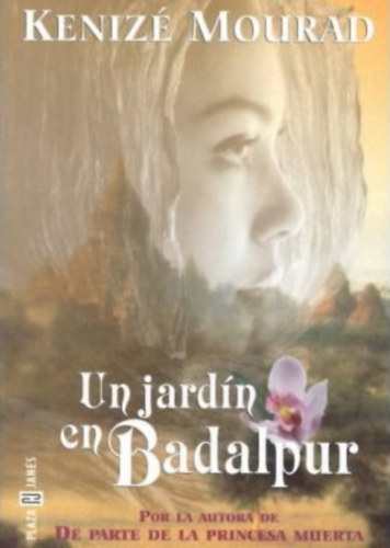 Kenizé Mourad - Un jardín en Badalpur (Egy kert Badalpurban)