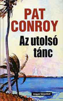 Pat Conroy - Az utols� t�nc