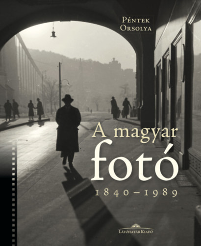 Péntek Orsolya - A magyar fotó
