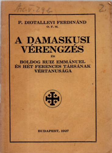 P. Diotallevi Ferdinnd - A damaskusi vrengzs s Boldog Ruiz Emmnuel s ht ferences trsnak vrtenusga
