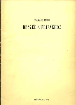 Tak�cs Imre - Besz�d a fejf�khoz
