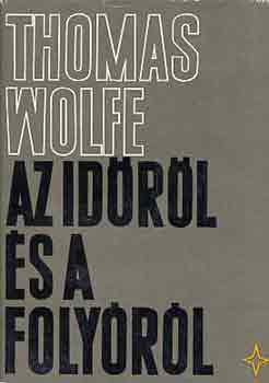 Thomas Wolfe - Az id�r�l �s a foly�r�l I-II.