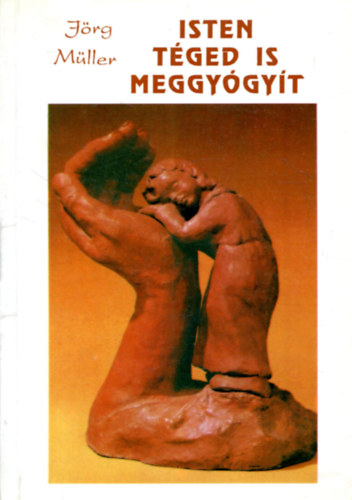 J�rg M�ller - isten t�ged is meggy�gy�t