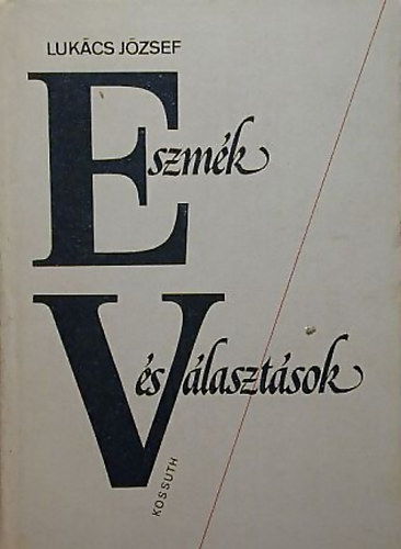 Luk�cs J�zsef - Eszm�k �s v�laszt�sok (T�rsadalomelm�leti �s vall�selm�leti tanulm�nyok)