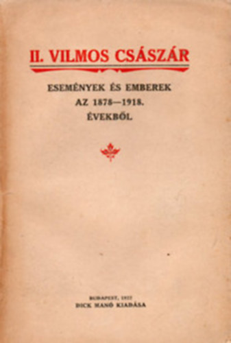 II. Vilmos császár (események és emberek az 1878-1918. évekből)