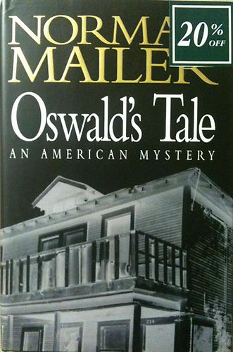 Norman Mailer - Oswald's Tale - An American Mystery