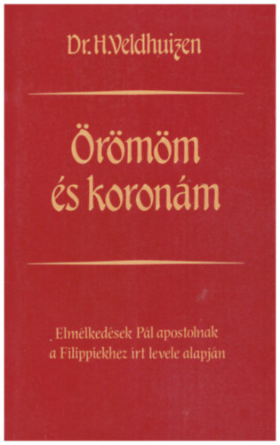 H. Veldhuizen - Örömöm és koronám