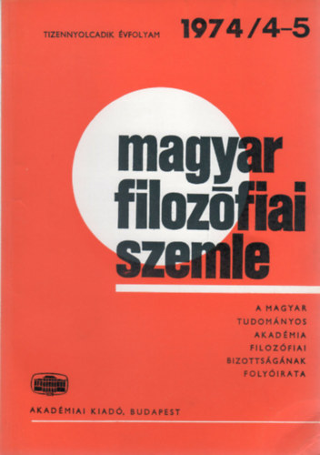 Mtrai Lszl  (szerk.) - Magyar Filozfiai Szemle - A Magyar Tudomnyos Akadmia Filozfiai Bizottsgnak folyirata (Tizennyolcadik vf. 1974/4-5.)