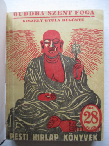 Kiszely Gyula - Buddha szent foga (Pesti Hirlap Knyvek)