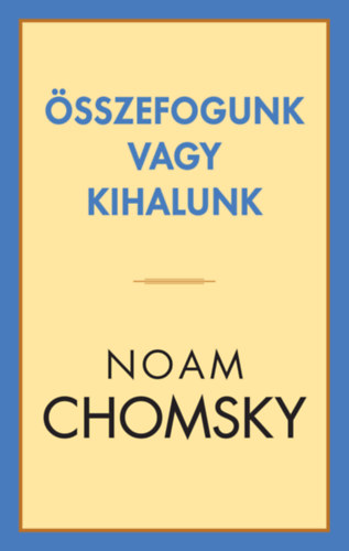 Noam Chomsky - �sszefogunk vagy kihalunk