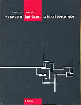 Kenneth Frampton - A modern építészet kritikai története