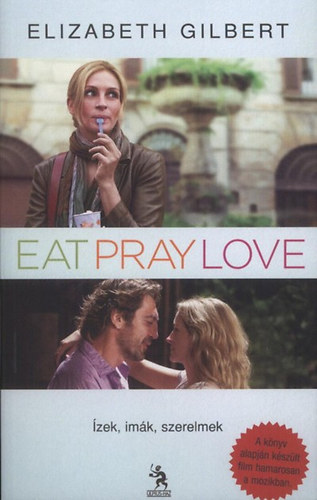 Elizabeth Gilbert - Eat, Pray, Love - zek, imk, szerelmek