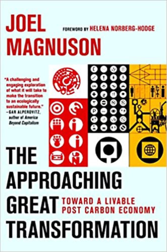 Joel Magnuson - The Approaching Great Transformation: Toward a Livable Post Carbon Economy
