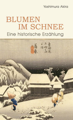 Akira Yoshimura - Blumen im Schnee - Eine historische Erzahlung (iudicium)