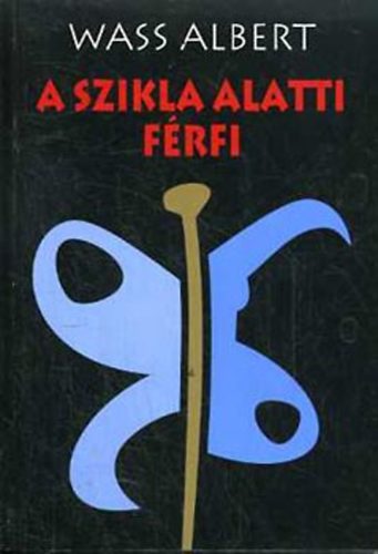 Wass Albert - A szikla alatti f�rfi
