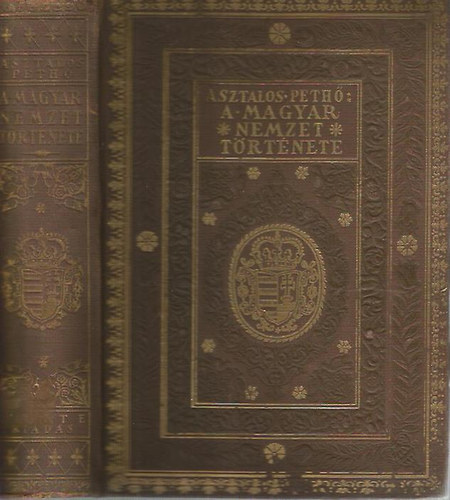 Asztalos Mikl�s-Peth� S�ndor - A magyar nemzet t�rt�nete (�sid�kt�l napjainkig)