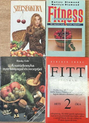Harvey & Marilyn Diamond, Rnky Edit, Benedek Endre Koronczai Magdolna  (szerk.) - 4 darab egszsges letmd knyv: Szpsgkra - Fitness szakcsknyv - A natrkonyha nyersanyagai s receptjei - Fittprogram