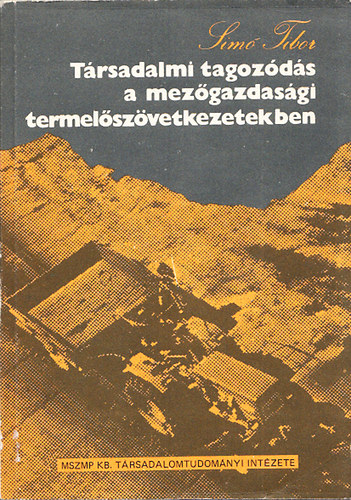 Sim� Tibor - T�rsadalmi tagoz�d�s a mez�gazdas�gi termel�sz�vetkezetekben (M�helytanulm�ny)