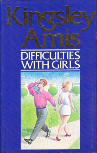 Kingsley Amis - Difficulties with Girls