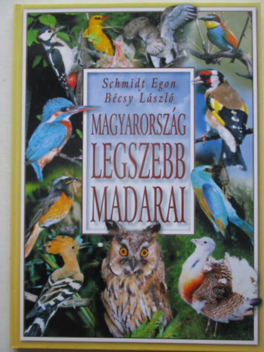 Schmidt Egon-B�csy L�szl� - Magyarorsz�g legszebb madarai