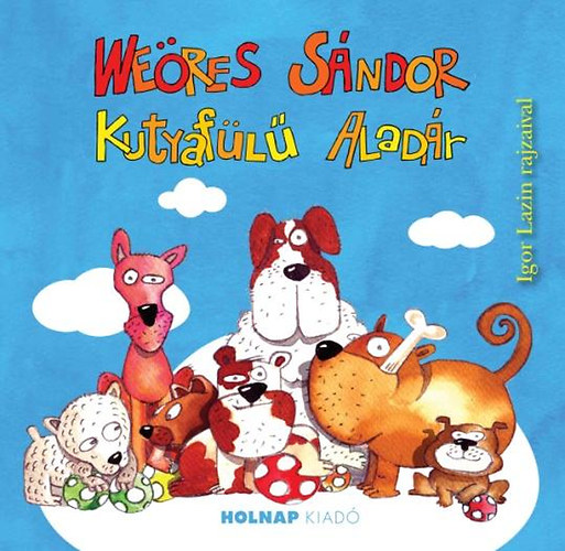 Weöres Sándor - Kutyafülű Aladár - Igor Lazin rajzaival