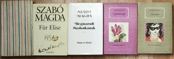 Szab� Magda - 5db Szab� Magda m� - Abig�l, F�r Elise, Megmaradt Szobotk�nak, Sz�let�snap, �larcosb�l