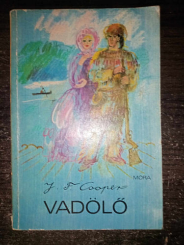 R�z �d�m  J. F Cooper (ford.), W�rtz �d�m (ill.) - A Vad�l� (The Deerslayer) - W�rtz �d�m rajzaival