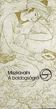 Miszkavaihi - A boldogs�gr�l (m�rleg)
