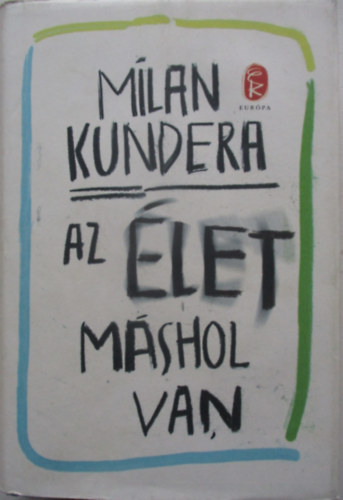 Milan Kundera - Az �let m�shol van