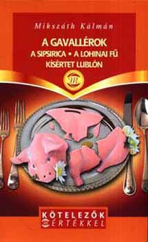 Mikszáth Kálmán - A gavallérok - A sipsirica - A lohinai fű - Kísértet Lublón