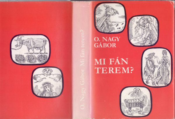 O. Nagy Gbor - Mi fn terem? - Magyar szlsmondsok eredete (bvtett kiads)