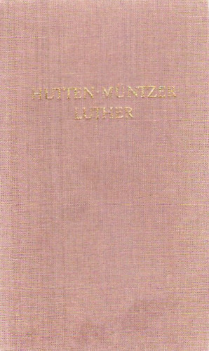 Hutten-Mntzer-Luther - Hutten, Mntzer, Luther; Werke in zwei Bnden