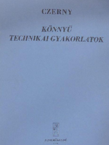 Czerny - Könnyű technikai gyakorlatok. A zeneiskolák alsó osztályai számára