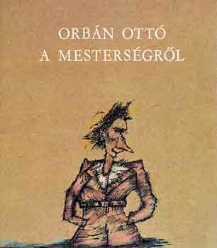 Orb�n Ott� - A mesters�gr�l
