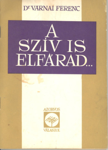 Dr. Varnai Ferenc - A szív is elfárad...