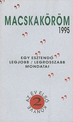 Z�ldi L�szl�  (v�logatta) - Macskak�r�m - egy esztend� legjobb/legrosszabb mondatai 1995