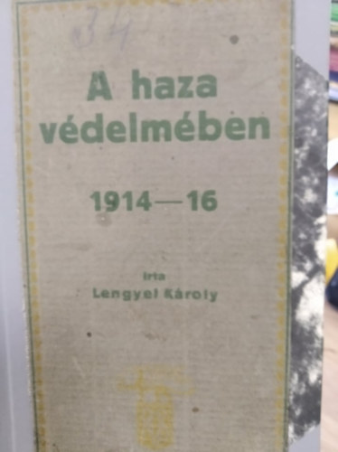 Lengyel Kroly - A haza vdelmben  1914-16