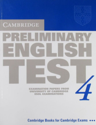 Cambridge Preliminary English Test 4. Examination papers from University of Cambridge ESOL Examinations: English for Speakers of Other Languages