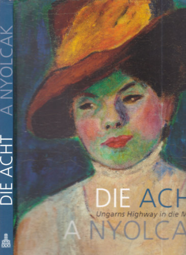 Evelyn Benesch, Zolt�n Rockenbauer Gergely Barki - Die Acht / A nyolcak - Ungarns Highway in die Moderne (magyar-n�met nyelven)