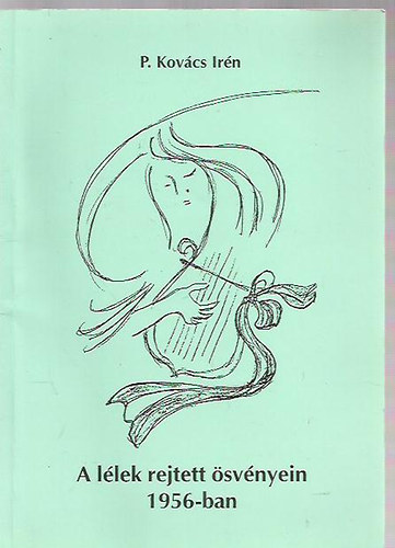 P. Kov�cs Ir�n - A l�lek rejtett �sv�nyein 1956-ban
