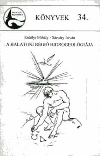 Erdélyi Mihály; Sárváry István - A balatoni régió hidrogeológiája