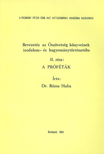 R�zsa Huba dr. - Bevezet�s az �sz�vets�g k�nyveinek irodalom- �s hagyom�nyt�rt�net�be II.- A pr�f�t�k