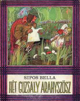 Sipos Bella - Hét guzsaly aranyszösz