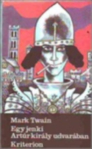Mark Twain - Egy jenki art�r kir�ly udvar�ban